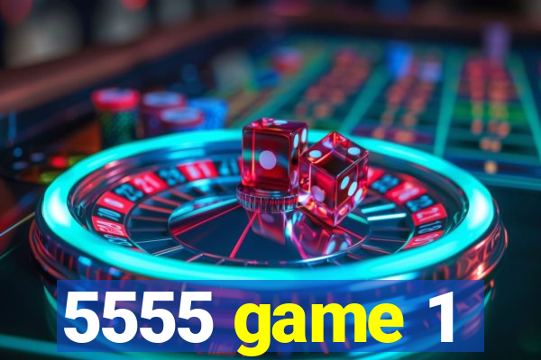 5555 game 1